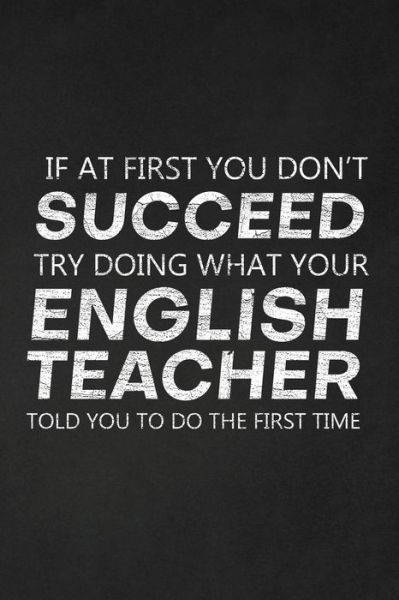 Cover for Rainbowpen Publishing · If At First You Don't Succeed Try Doing What Your English Teacher Told You To Do The First Time (Paperback Book) (2019)