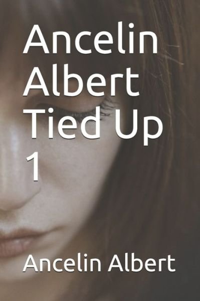 Cover for Ancelin Albert · Ancelin Albert Tied Up 1 (Paperback Book) (2019)