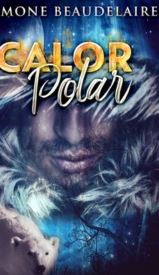 Calor Polar - Simone Beaudelaire - Books - Blurb - 9781715676483 - December 22, 2021