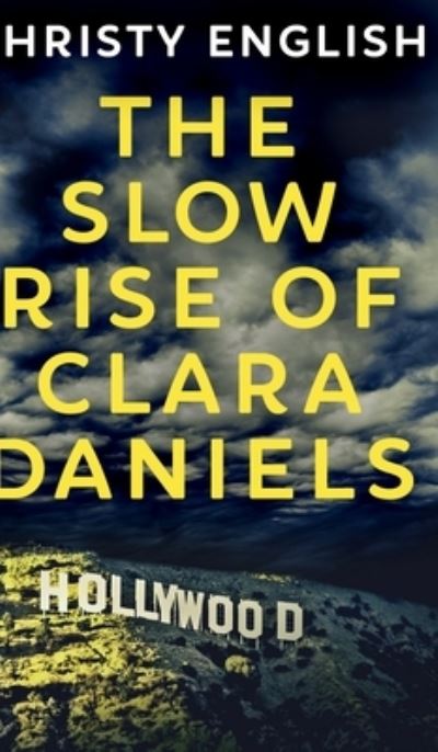 Cover for Christy English · The Slow Rise Of Clara Daniels (Hardcover Book) (2021)