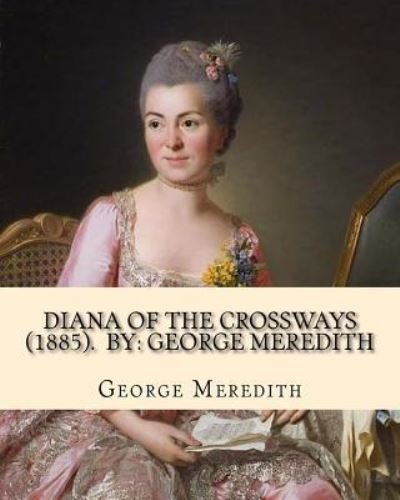 Cover for George Meredith · Diana of the Crossways (1885). By (Paperback Bog) (2018)