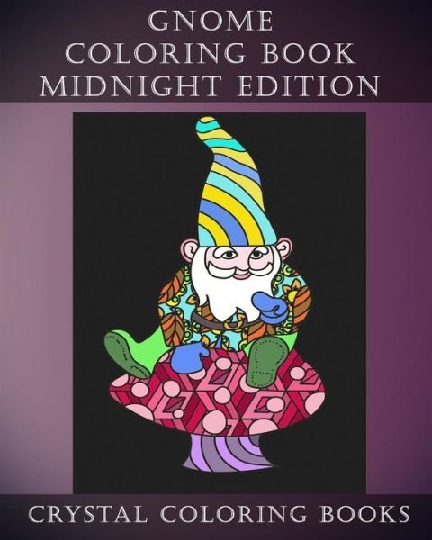 Cover for Crystal Coloring Books · Gnome Coloring Book Midnight Edition (Paperback Book) (2018)