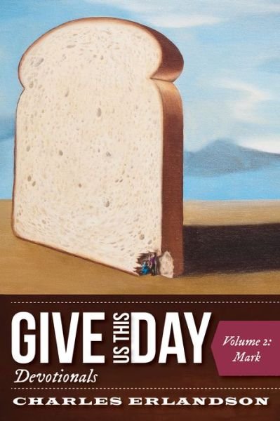Cover for Charles Erlandson · Give Us This Day Devotionals, Volume 2: Mark (Paperback Book) (2021)