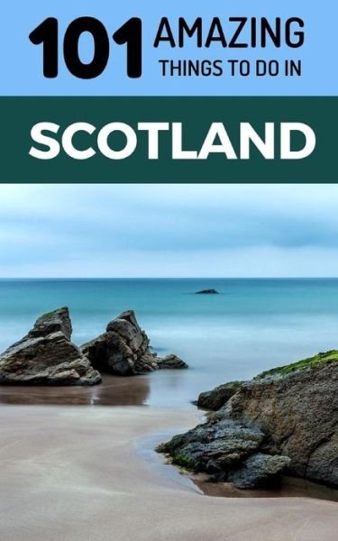 Cover for 101 Amazing Things · 101 Amazing Things to Do in Scotland (Paperback Book) (2018)