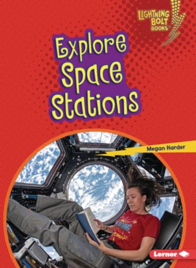 Cover for Megan Harder · Explore Space Stations - Lightning Bolt Books (R) -- Exploring Space (Paperback Book) (2023)