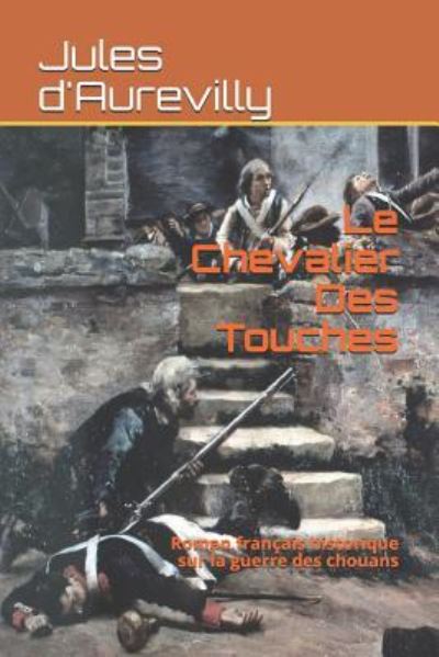 Cover for Jules Barbey D'Aurevilly · Le Chevalier Des Touches (Paperback Book) (2018)