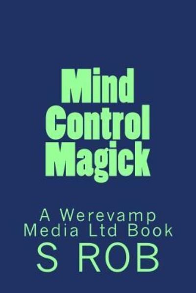 Cover for S Rob · Mind Control Magick (Paperback Book) (2018)