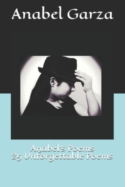 Cover for Anabel Garza · Anabel's Poems 25 Unforgettable Poems (Paperback Book) (2018)