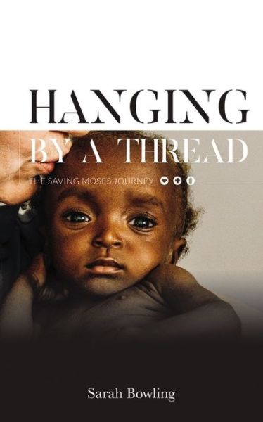 Cover for Sarah Bowling · Hanging by a Thread: The Saving Moses Journey (Inbunden Bok) (2020)