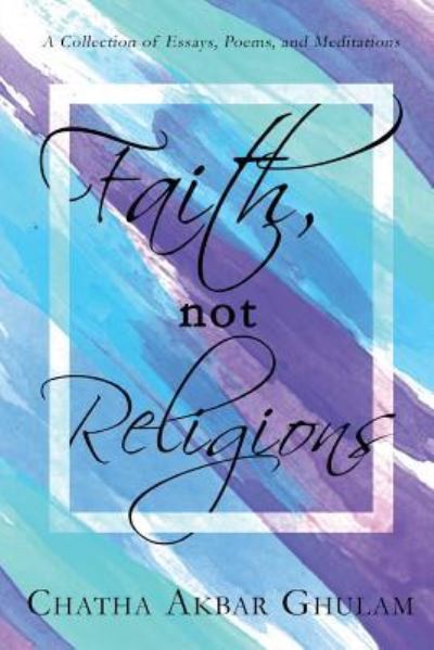 Cover for Chatha Akbar Ghulam · Faith Not Religions (Paperback Book) (2019)