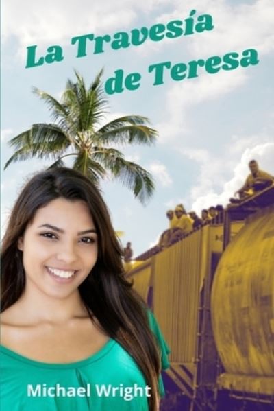 La travesia de Teresa - Michael Wright - Livres - R. R. Bowker - 9781736411483 - 2 juillet 2021