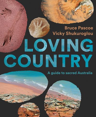 Cover for Bruce Pascoe · Loving Country: A Guide to Sacred Australia (Hardcover Book) (2020)