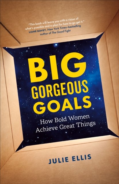 Cover for Julie Ellis · Big Gorgeous Goals: How Bold Women Achieve Great Things (Pocketbok) (2022)