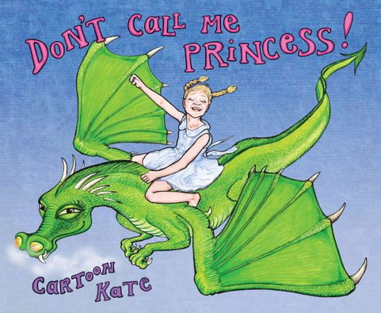 Don't Call Me Princess - Kate Evans - Books - New Internationalist Publications, Limit - 9781780265483 - December 22, 2020