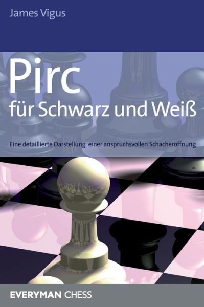 Pirc fur Schwarz und Weiss - James Vigus - Livros - Everyman Chess - 9781781945483 - 23 de julho de 2020