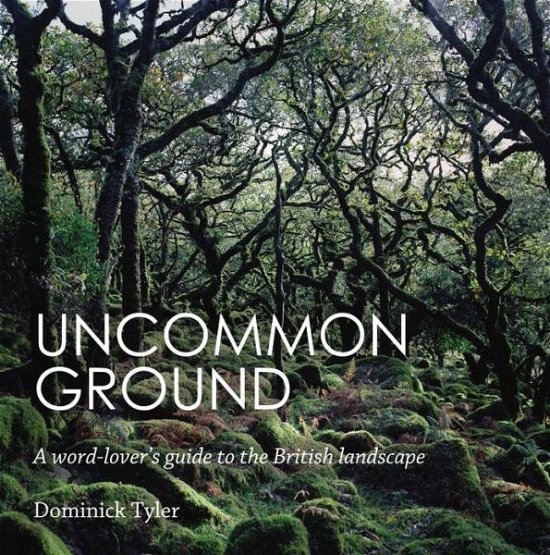 Uncommon Ground: A word-lover's guide to the British landscape - Dominick Tyler - Livros - Guardian Faber Publishing - 9781783350483 - 19 de março de 2015