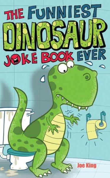 Cover for Joe King · The Funniest Dinosaur Joke Book Ever - Funniest Joke Books Ever (Taschenbuch) (2018)