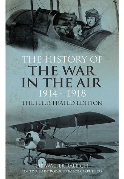 Cover for Walter Raleigh · The History of the War in the Air 1914-1918 (Hardcover Book) (2014)