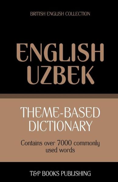 Cover for Andrey Taranov · Theme-based Dictionary British English-uzbek - 7000 Words (Paperback Book) (2013)