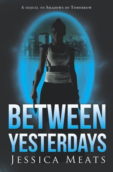 Cover for Jessica Meats · Between Yesterdays (Paperback Book) (2015)