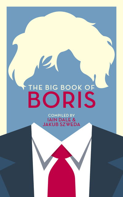 Cover for Iain Dale · The Big Book of Boris (Pocketbok) (2019)