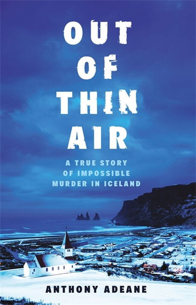 Cover for Anthony Adeane · Out of Thin Air: A True Story Of Impossible Murder In Iceland (Paperback Book) (2019)