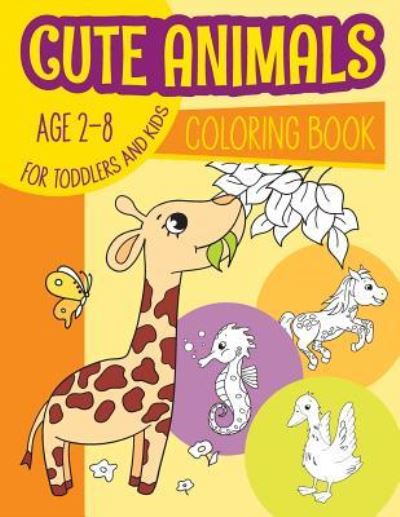 Cover for Mila Ryan · Cute Animals Coloring Book for toddlers &amp; kids Age 2-8 (Paperback Book) (2019)