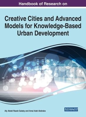 Cover for Aly Abdel Razek Galaby · Handbook of Research on Creative Cities and Advanced Models for Knowledge-Based Urban Development (Hardcover Book) (2020)