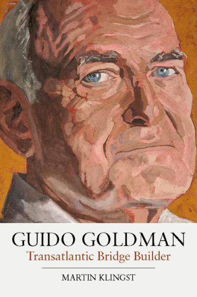 Cover for Martin Klingst · Guido Goldman: Transatlantic Bridge Builder (Hardcover Book) (2021)