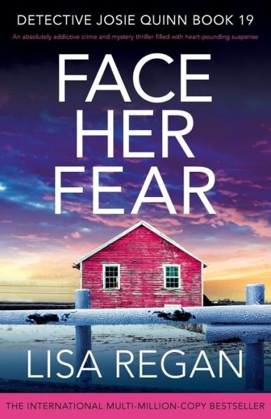 Cover for Lisa Regan · Face Her Fear: An absolutely addictive crime and mystery thriller filled with heart-pounding suspense - Detective Josie Quinn (Taschenbuch) (2024)