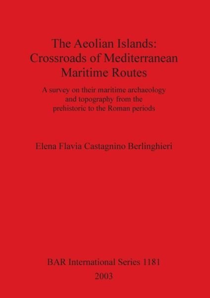 Elena Flavia Castagnino Berlinghieri · The Aeolian Islands: Crossroads of Mediterranean Maritime Routes (Taschenbuch) (2003)