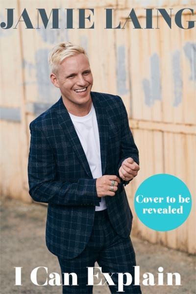 Jamie Laing · I Can Explain (Hardcover Book) (2021)