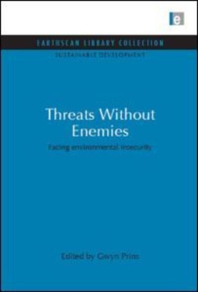 Cover for Gwyn Prins · Threats Without Enemies: Facing environmental insecurity - Sustainable Development Set (Gebundenes Buch) (2009)