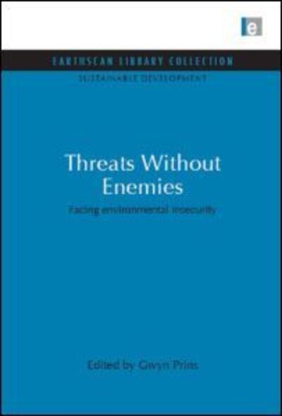 Cover for Gwyn Prins · Threats Without Enemies: Facing environmental insecurity - Sustainable Development Set (Hardcover Book) (2009)