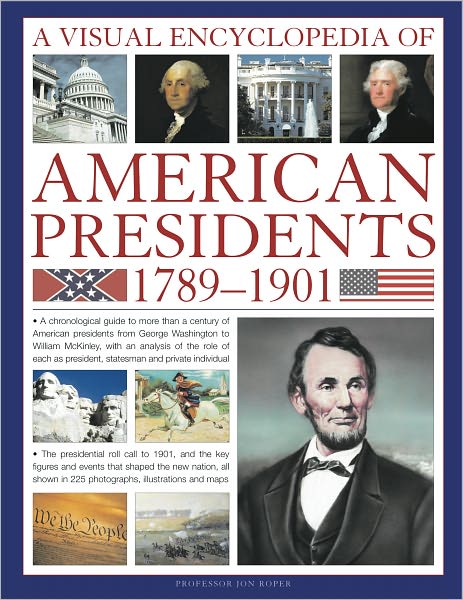 Visual Encyclopedia of American Presidents 1789-1901 - Jon Roper - Books - Anness Publishing - 9781844769483 - December 8, 2011