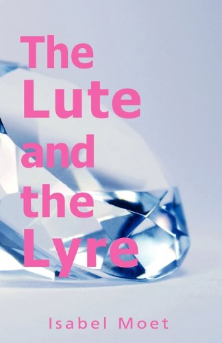 The Lute and the Lyre - Isabel Moet - Books - Swirl - 9781845494483 - October 21, 2010