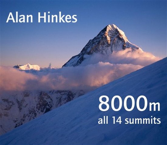 8000 metres: Climbing the World's highest mountains - Alan Hinkes - Libros - Cicerone Press - 9781852845483 - 11 de julio de 2022