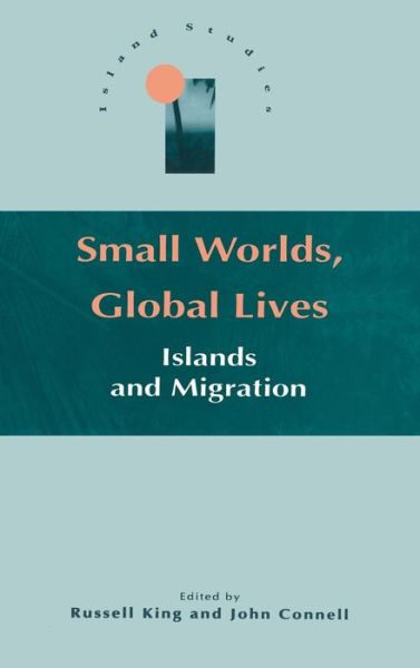 Cover for Russell King · Small Worlds, Global Lives: Islands and Migration - Island Studies (Hardcover Book) (1999)