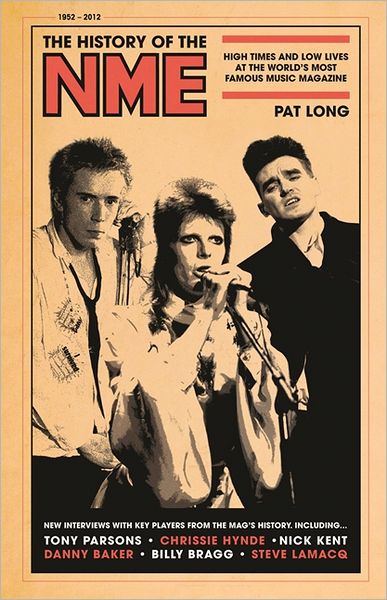 Cover for Pat Long · The History of the NME: High Times and Low Lives at the World's Most Famous Music Magazine (Hardcover Book) (2012)