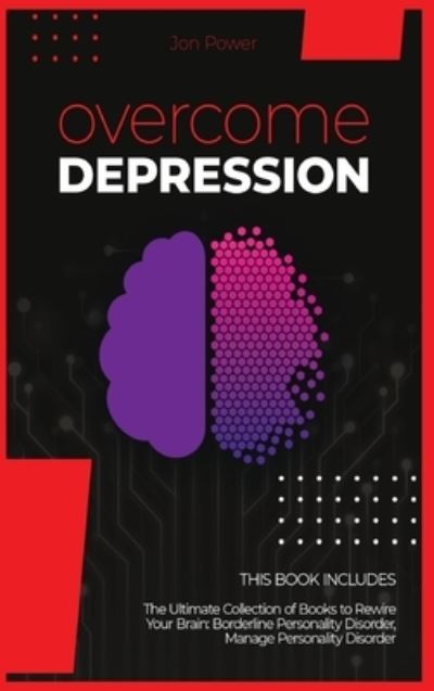 Cover for Jon Power · Overcome Depression: 2 Books in 1. The Ultimate Collection of Books to Rewire Your Brain: Borderline Personality Disorder, Manage Personality Disorder (Hardcover Book) (2020)