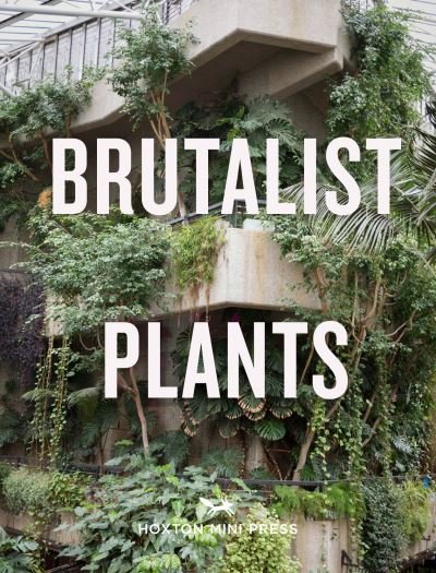 Cover for Olivia Broome · Brutalist Plants (Hardcover Book) (2024)