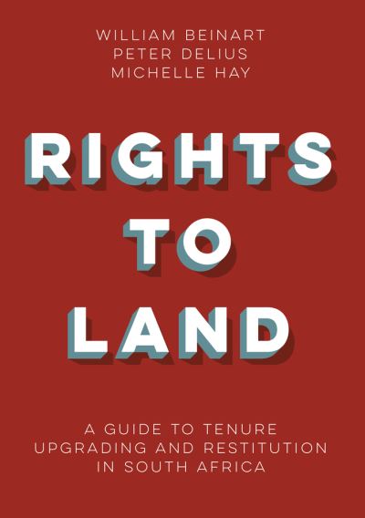 Cover for William Beinart · Rights to land: A guide to tenure upgrading and restitution in South Africa (Paperback Book) (2017)