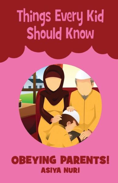 Cover for Asiya Nuri · Things Every Kid Should Know Obeying Parents (Paperback Book) (2017)