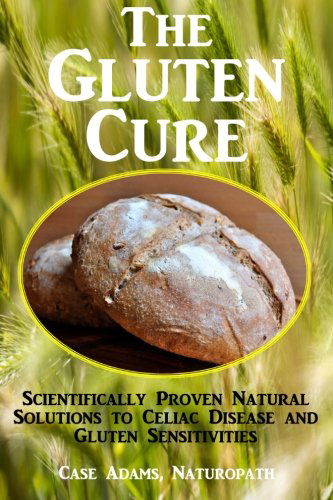 Cover for Case Adams Naturopath · The Gluten Cure: Scientifically Proven Natural Solutions to Celiac Disease and Gluten Sensitivities (Paperback Book) (2014)