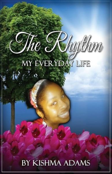 Cover for Kishma Adams · The Rhythm My Everyday Life (Paperback Book) (2015)