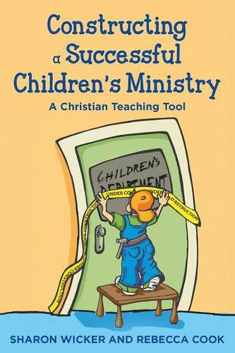 Constructing a Growing Children's Ministry - Rebecca Cook - Books - Little Creek Books - 9781939289483 - September 4, 2014