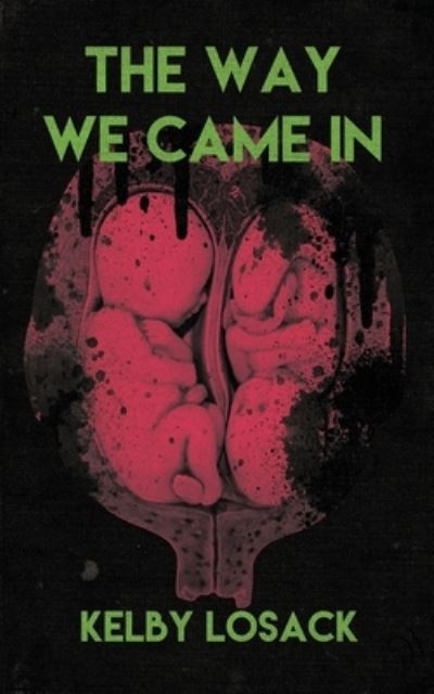 Cover for Kelby Losack · The Way We Came In (Paperback Book) (2018)