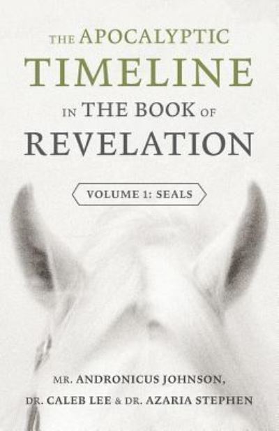 The Apocalyptic Timeline in The Book of Revelation - Andronicus Johnson - Books - World Ahead Press - 9781944212483 - November 7, 2016