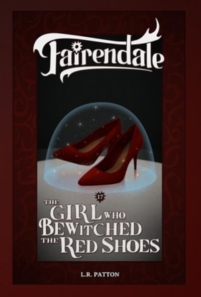Cover for L R Patton · The Girl Who Bewitched the Red Shoes (Hardcover Book) (2020)