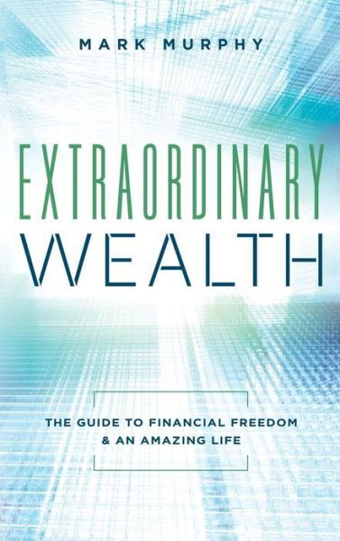 Extraordinary Wealth - Mark Murphy - Boeken - Northeast Private Client - 9781949639483 - 30 juli 2019